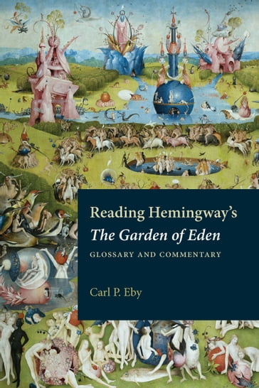 Reading Hemingway's The Garden of Eden - Carl P. Eby