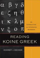 Reading Koine Greek ¿ An Introduction and Integrated Workbook