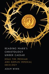 Reading Mark s Christology Under Caesar