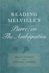 Reading Melville s Pierre; or, The Ambiguities