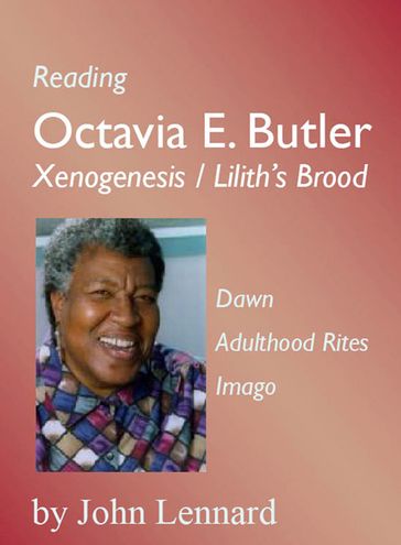 Reading Octavia E. Butler: Xenogenesis / Liliths Brood - John Lennard