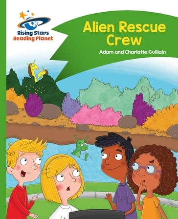 Reading Planet - Alien Rescue Crew - Green: Comet Street Kids - Adam Guillain - Charlotte Guillain