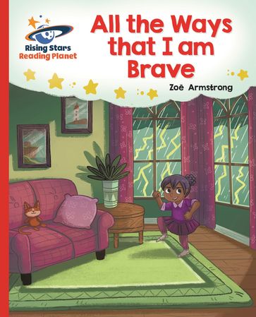 Reading Planet - All the Ways that I Am Brave - Red B: Galaxy - Zoe Armstrong