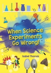 Reading Planet: Astro When Science Experiments Go Wrong! - Earth/White band