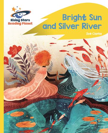 Reading Planet - Bright Sun and Silver River - Yellow Plus: Rocket Phonics - Zoe Clarke