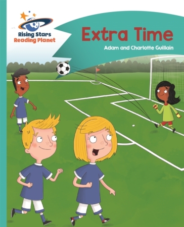 Reading Planet - Extra Time - Turquoise: Comet Street Kids - Adam Guillain - Charlotte Guillain