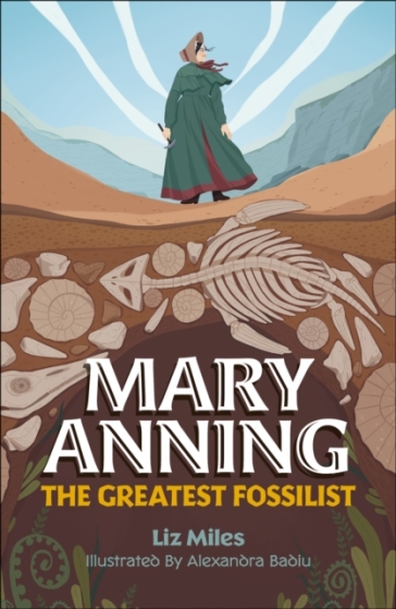 Reading Planet KS2: Mary Anning: The Greatest Fossilist- Mercury/Brown - Liz Miles
