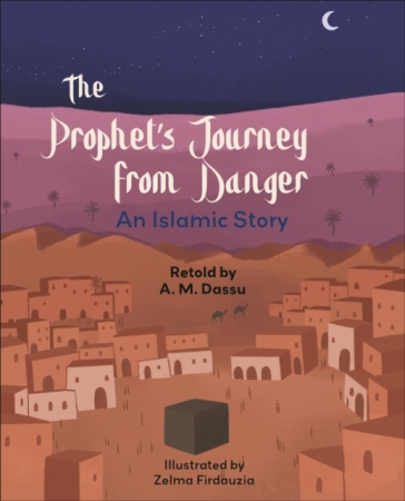 Reading Planet KS2: The Prophet's Journey from Danger: An Islamic Story - Mercury/Brown - A.M. Dassu