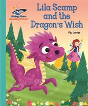 Reading Planet - Lila Scamp and the Dragon s Wish - Turquoise: Galaxy