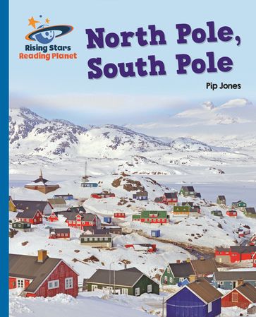 Reading Planet - North Pole, South Pole - Blue: Galaxy - Pip Jones