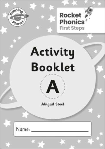 Reading Planet: Rocket Phonics - First Steps - Activity Booklet A - Abigail Steel
