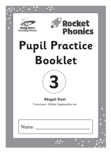 Reading Planet: Rocket Phonics ¿ Pupil Practice Booklet 3 - Abigail Steel