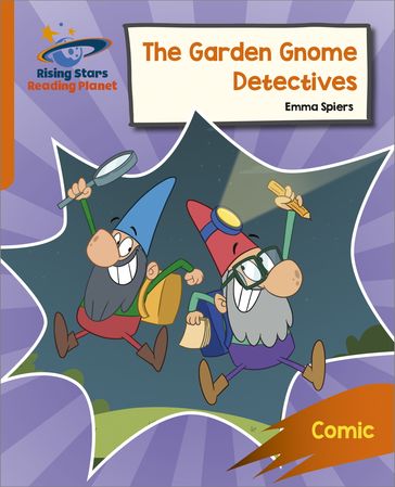 Reading Planet: Rocket Phonics  Target Practice  The Garden Gnome Detectives  Orange - Emma Spiers