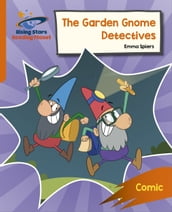 Reading Planet: Rocket Phonics  Target Practice  The Garden Gnome Detectives  Orange