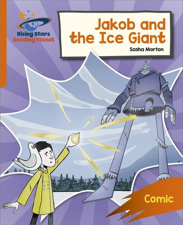 Reading Planet: Rocket Phonics  Target Practice  Jakob and the Ice Giant  Orange - Sasha Morton