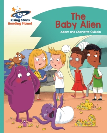 Reading Planet - The Baby Alien - Turquoise: Comet Street Kids - Adam Guillain - Charlotte Guillain