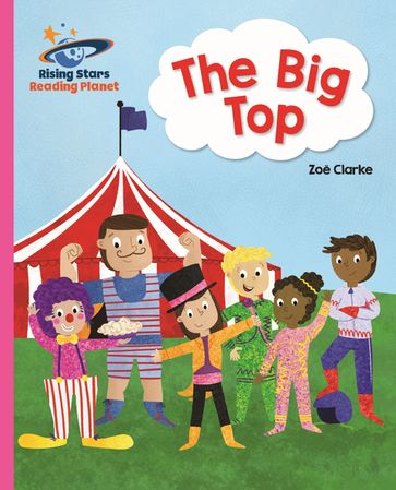 Reading Planet - The Big Top - Pink A: Galaxy - Zoe Clarke