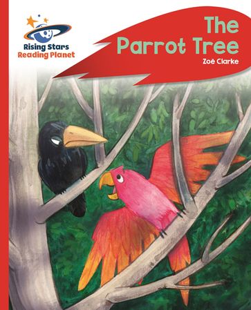 Reading Planet - The Parrot Tree - Red C: Rocket Phonics - Zoe Clarke