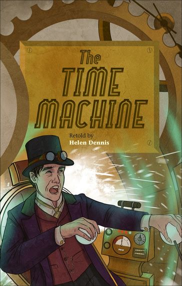 Reading Planet - The Time Machine - Level 6: Fiction (Jupiter) - Helen Dennis