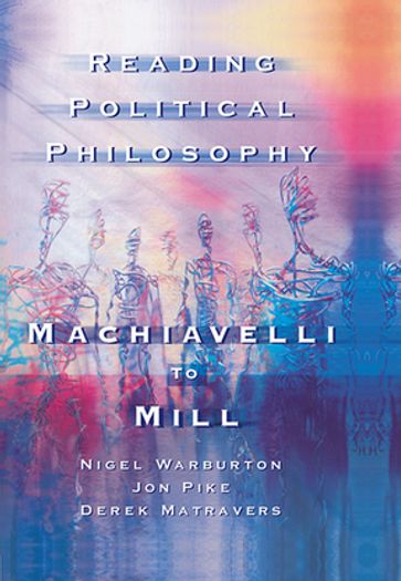 Reading Political Philosophy - Derek Matravers - Jonathan Pike - Nigel Warburton