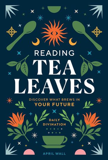 Reading Tea Leaves - April Wall