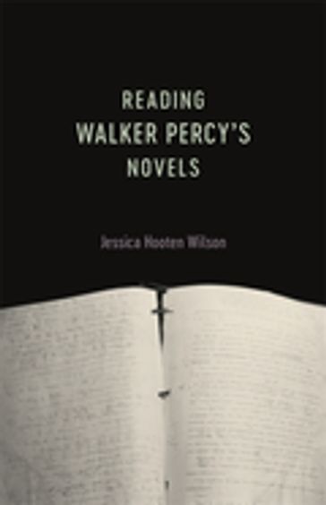Reading Walker Percy's Novels - Jessica Hooten Wilson
