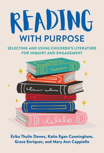 Reading With Purpose - Erika Thulin Dawes - Katie Egan Cunningham - Grace Enriquez - Mary Ann Cappiello