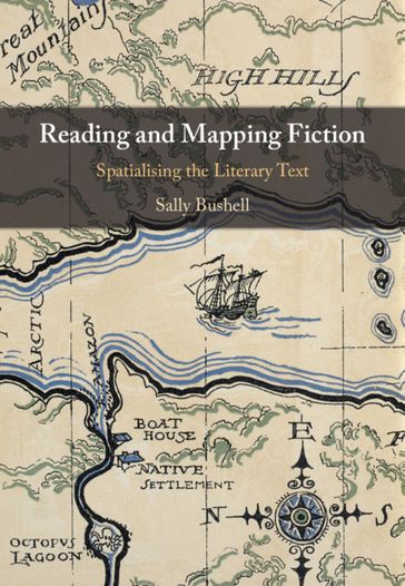 Reading and Mapping Fiction - Sally Bushell
