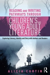 Reading and Writing Pathways through Children s and Young Adult Literature