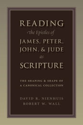 Reading the Epistles of James, Peter, John & Jude as Scripture