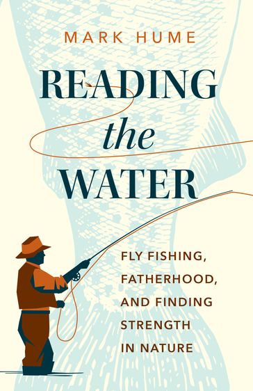 Reading the Water - Mark Hume