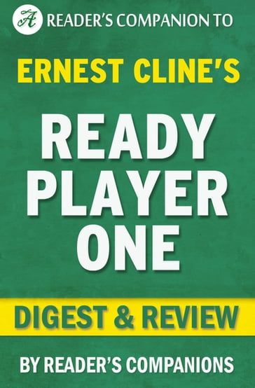 Ready Player One by Ernest Cline   Digest & Review - Reader