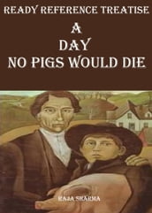 Ready Reference Treatise: A Day No Pigs Would Die