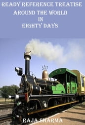 Ready Reference Treatise: Around the World In Eighty Days