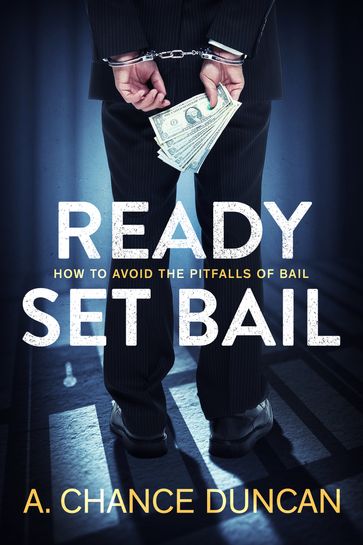 Ready Set Bail - A. Chance Duncan