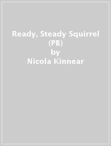 Ready, Steady Squirrel (PB) - Nicola Kinnear
