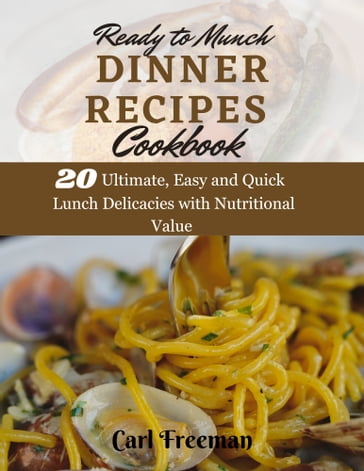 Ready To Munch Dinner Recipes Cookbook - Carl Freeman