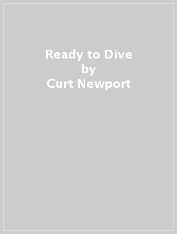 Ready to Dive - Curt Newport