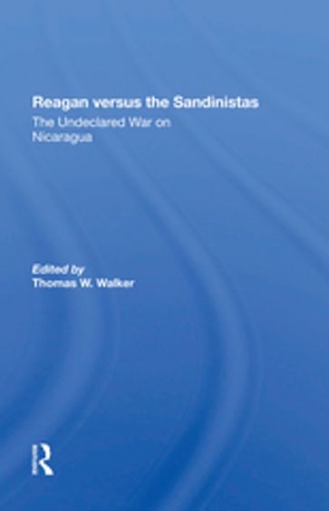 Reagan Versus The Sandinistas - Eva Gold - Harvey Williams - Peter Kornbluh - Thomas W Walker