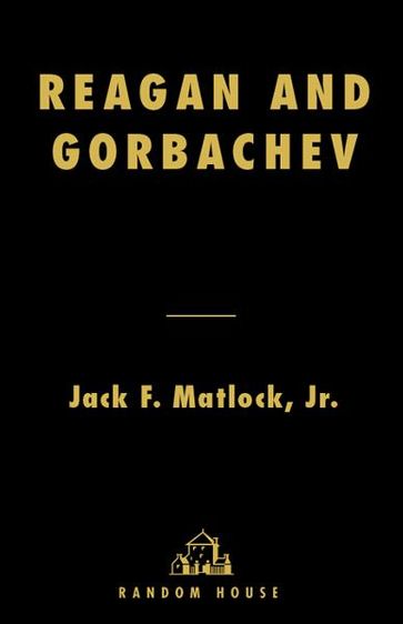 Reagan and Gorbachev - Jack Matlock