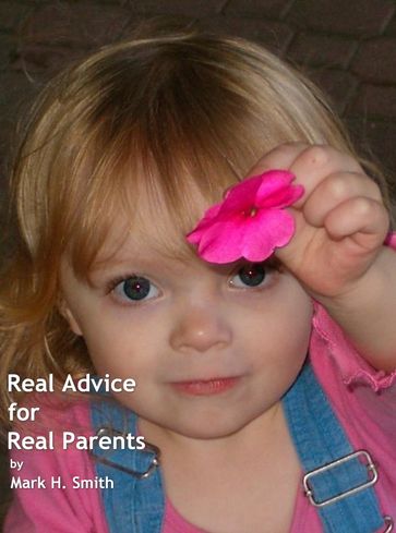 Real Advice for Real Parents - Mark Smith
