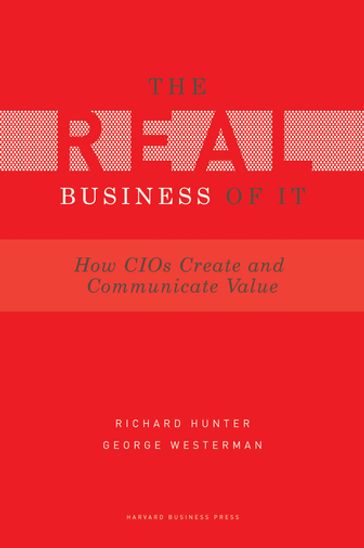 Real Business of IT - Richard Hunter - George Westerman