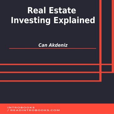 Real Estate Investing Explained - IntroBooks Team - Can Akdeniz