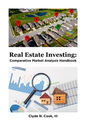 Real Estate Investing: Comparative Market Analysis Handbook