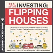 Real Estate Investing: Flipping Houses
