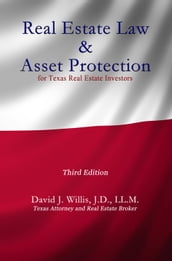 Real Estate Law & Asset Protection for Texas Real Estate Investors Third Edition