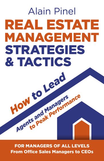 Real Estate Management Strategies & Tactics - How to Lead Agents and Managers to Peak Performance - Alain Pinel