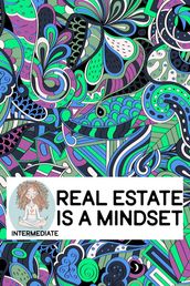 Real Estate is a Mindset (Intermediate)