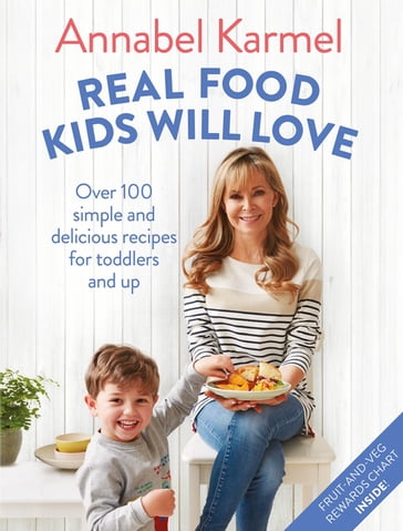 Real Food Kids Will Love - Annabel Karmel