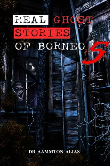 Real Ghost Stories of Borneo 5 - Aammton Alias